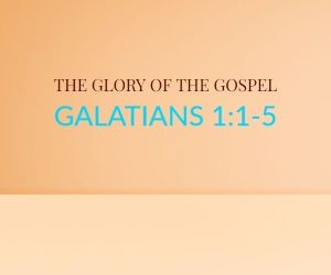 The Glory of The Gospel