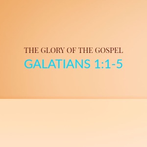 The Glory of The Gospel