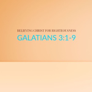 Believing Christ for Righteousness