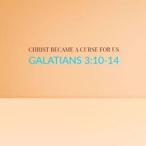 Christ Became a Curse for us