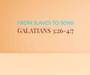 From Slaves To Sons