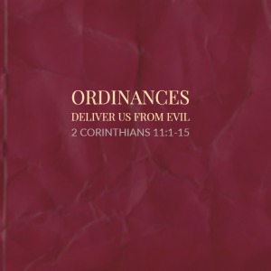 Ordinances – Deliver Us From Evil