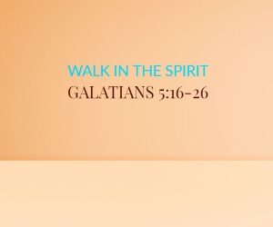 Walk In The Spirit