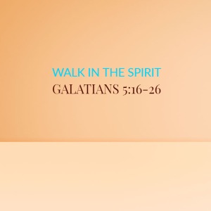 Walk In The Spirit