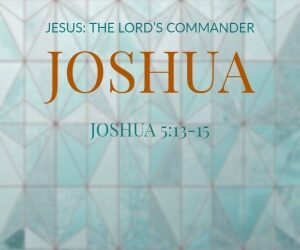 Jesus: The Lord’s Commander