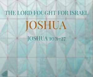 The Lord Fought for Israel