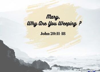 Mary, Why Are You Weeping?