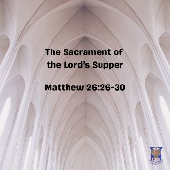 The Sacrament of the Lord’s Supper